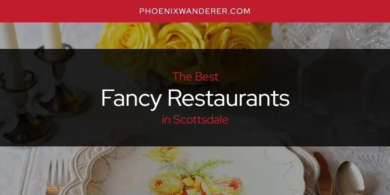 Scottsdale's Best Fancy Restaurants [Updated 2024]