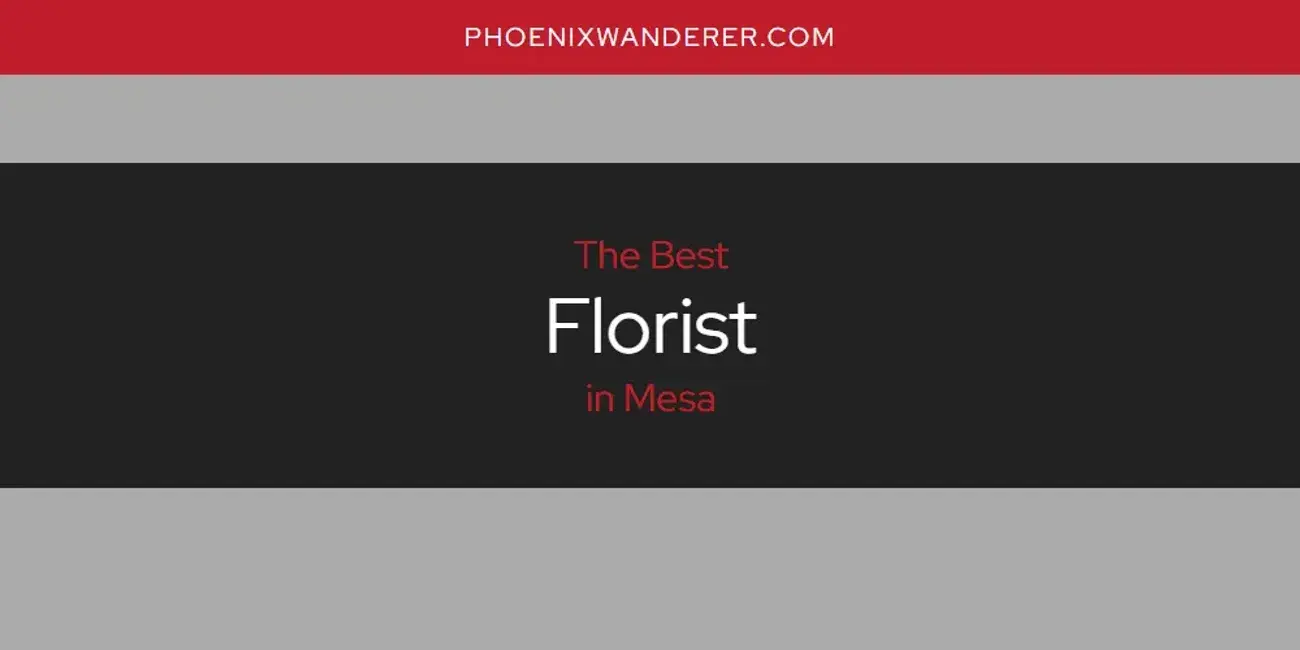 The Absolute Best Florist in Mesa  [Updated 2024]