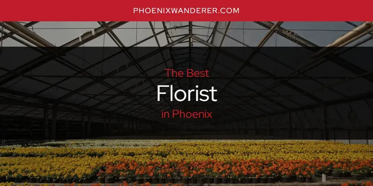 The Absolute Best Florist in Phoenix  [Updated 2024]