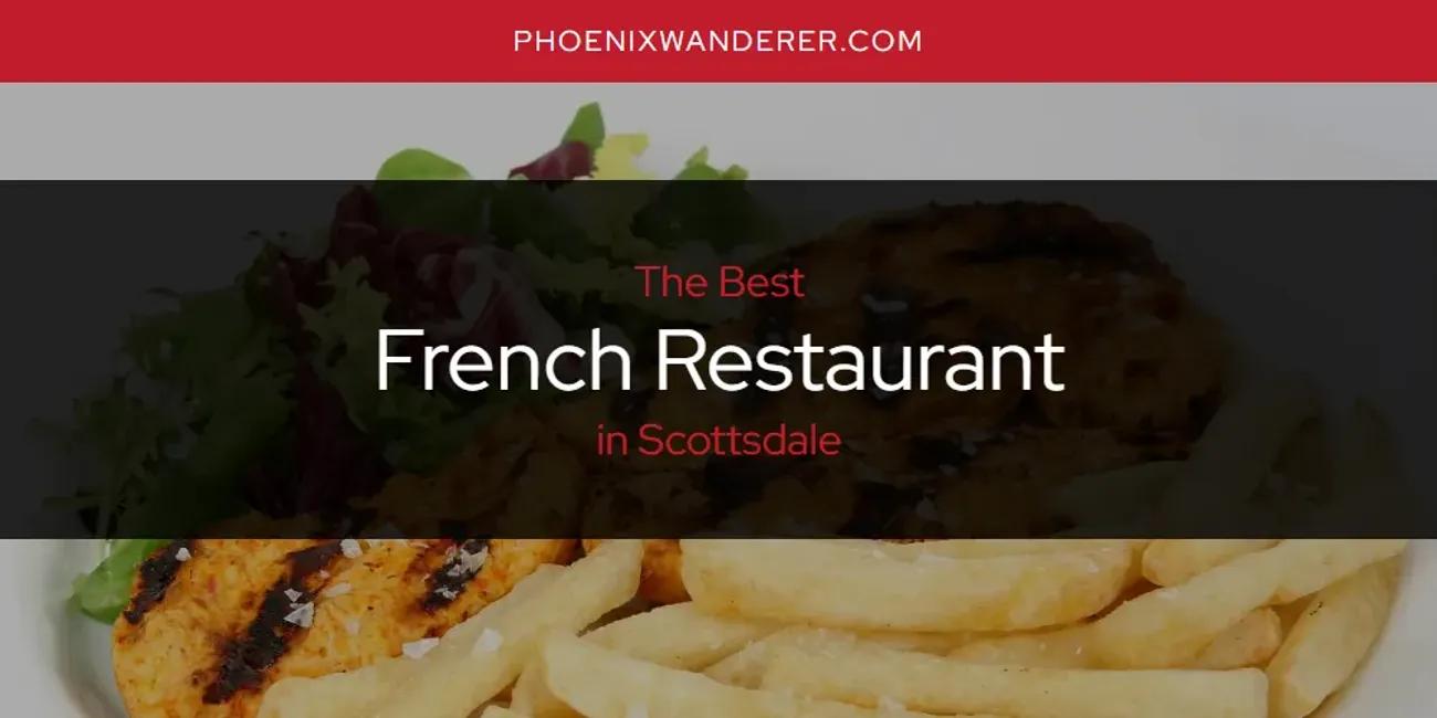 Scottsdale's Best French Restaurant [Updated 2024]