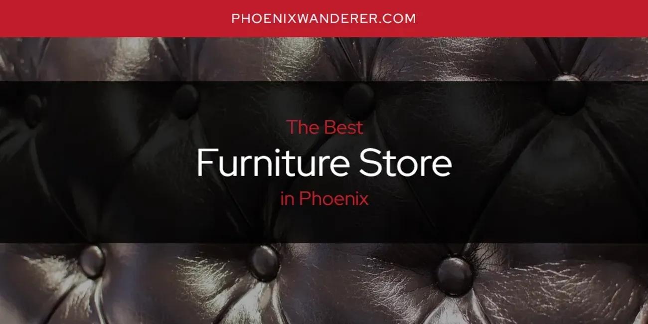 Phoenix's Best Furniture Store [Updated 2024]