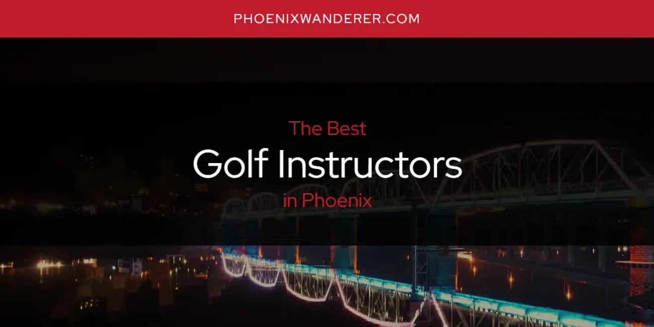 Phoenix's Best Golf Instructors [Updated 2024]