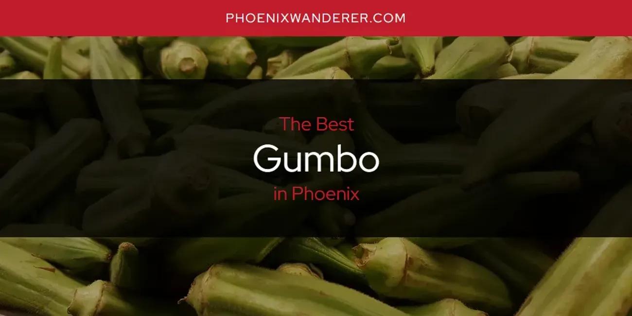 Phoenix's Best Gumbo [Updated 2024]