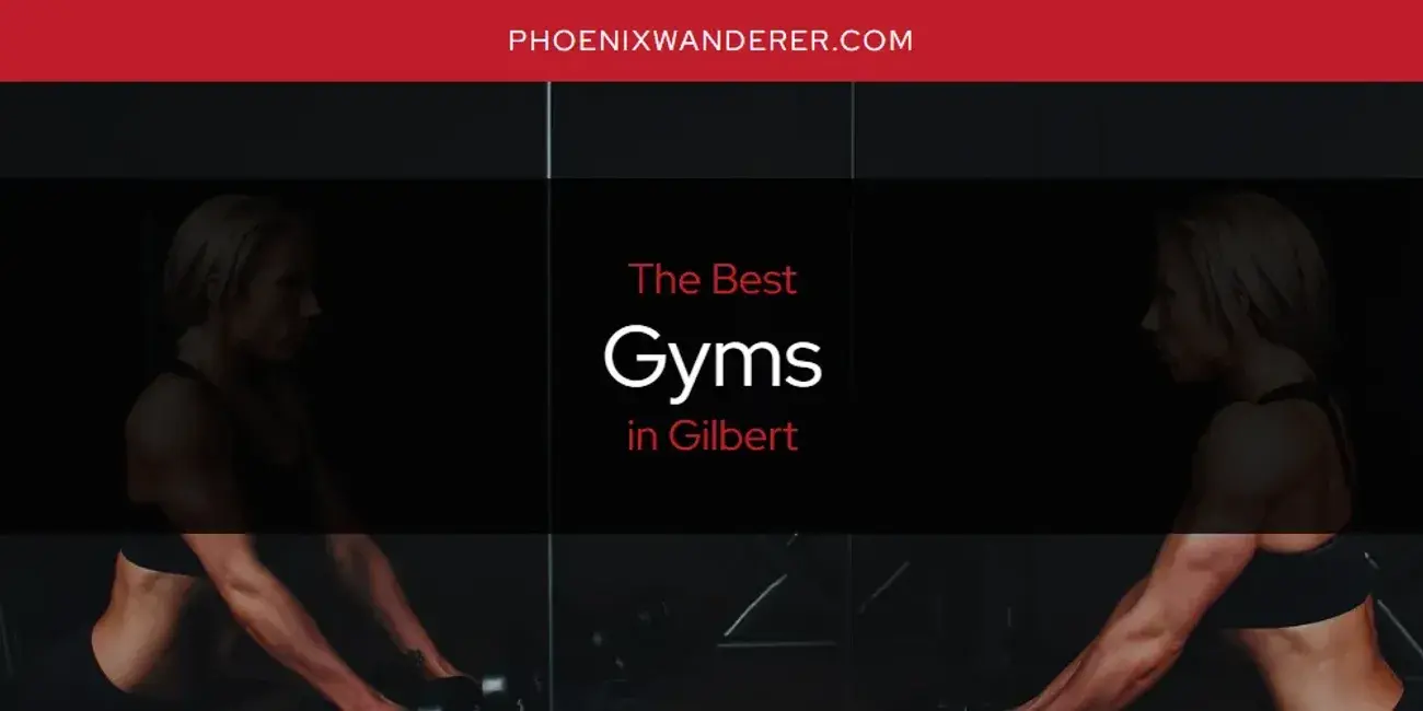 The Absolute Best Gyms in Gilbert  [Updated 2024]