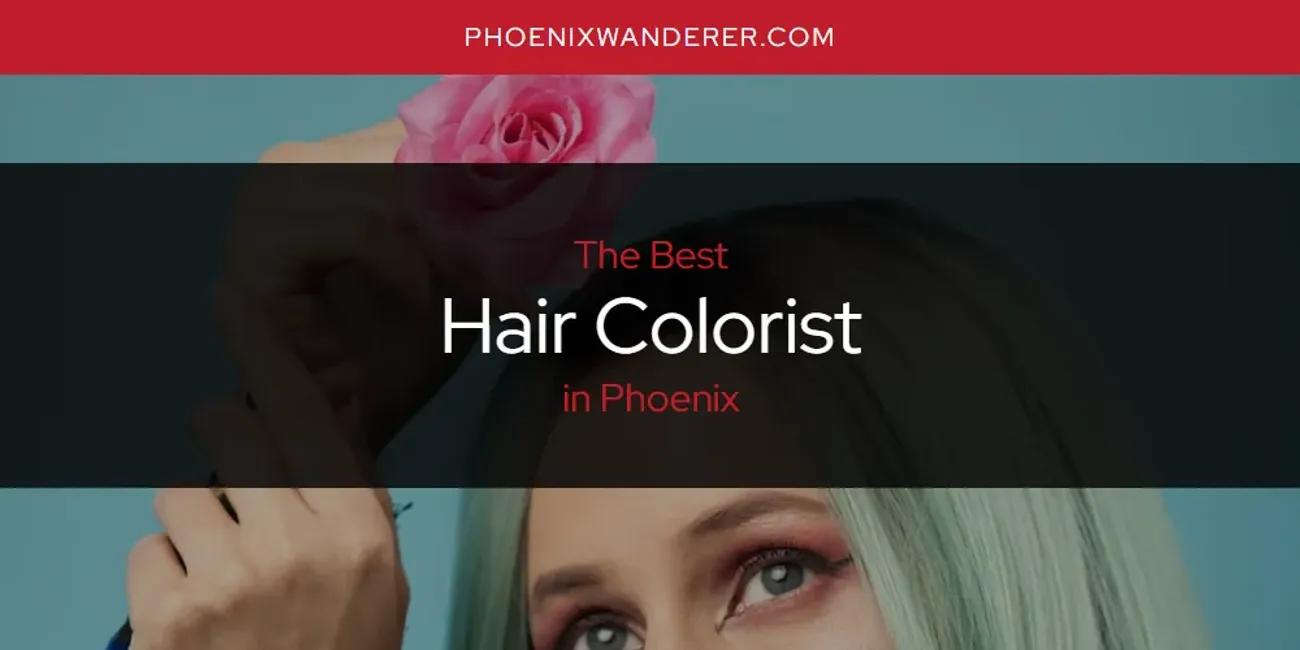 Phoenix's Best Hair Colorist [Updated 2024]