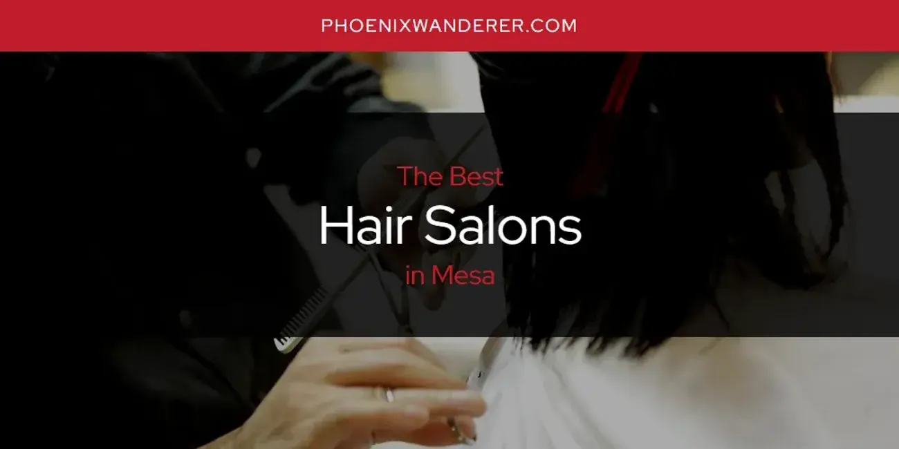 The Absolute Best Hair Salons in Mesa  [Updated 2024]