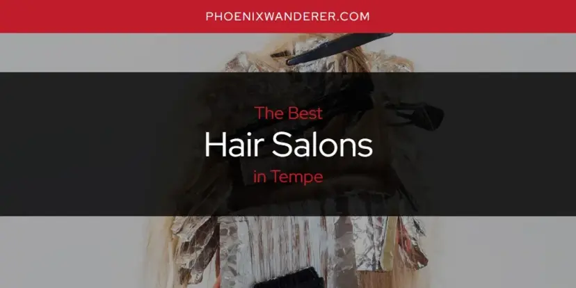 The Absolute Best Hair Salons in Tempe  [Updated 2024]