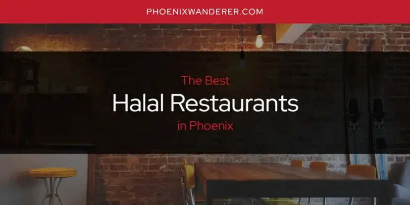 The Absolute Best Halal Restaurants in Phoenix  [Updated 2024]