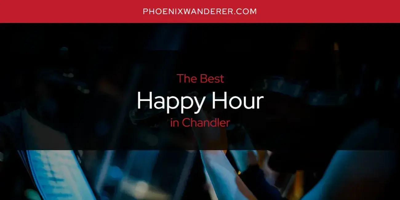 The Absolute Best Happy Hour in Chandler  [Updated 2024]