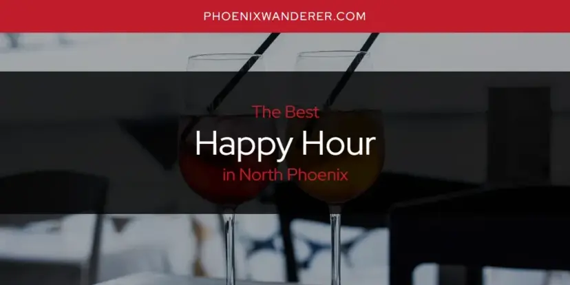 The Absolute Best Happy Hour in North Phoenix  [Updated 2024]
