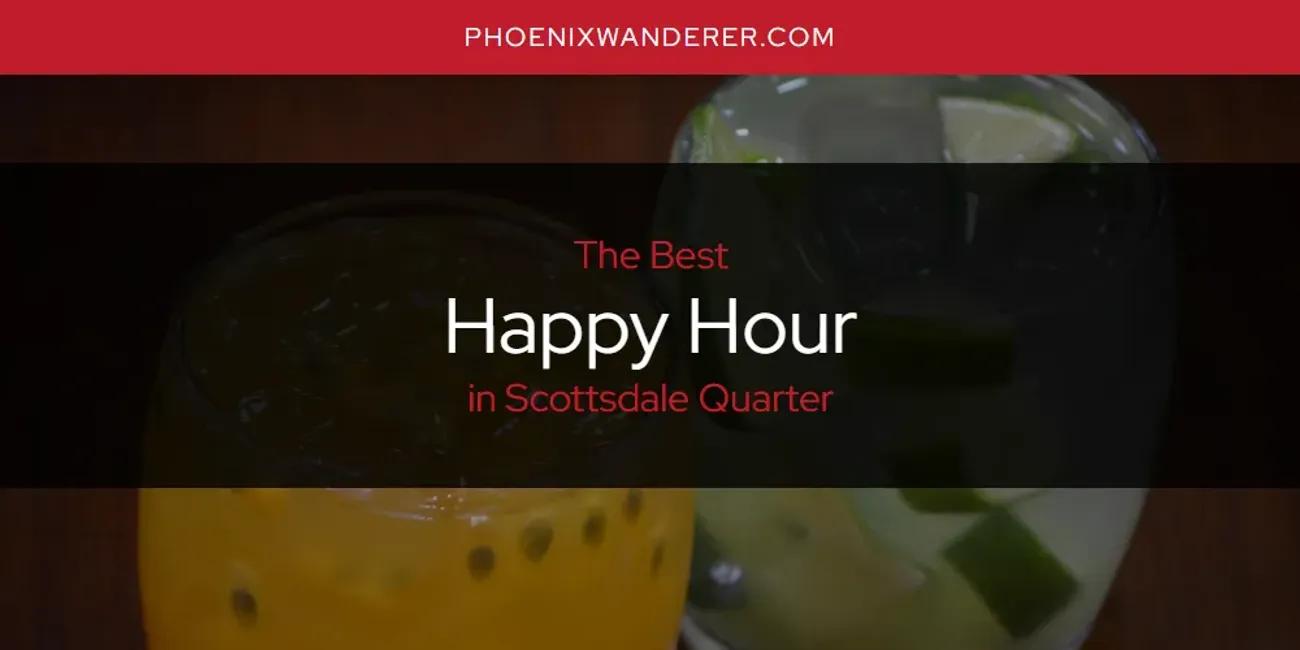 Scottsdale Quarter's Best Happy Hour [Updated 2024]