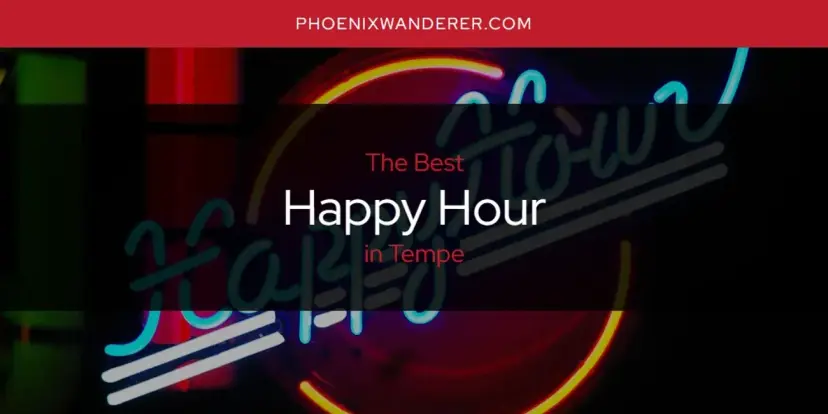 The Absolute Best Happy Hour in Tempe  [Updated 2024]