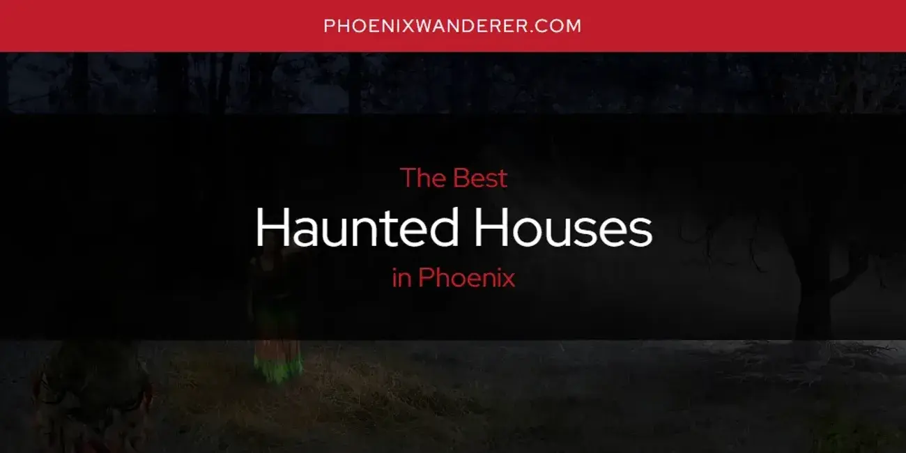 The Absolute Best Haunted Houses in Phoenix  [Updated 2024]