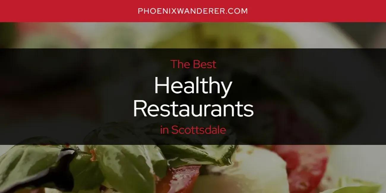 Scottsdale's Best Healthy Restaurants [Updated 2024]