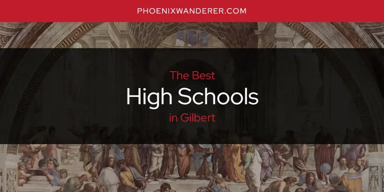 The Absolute Best High Schools in Gilbert  [Updated 2024]