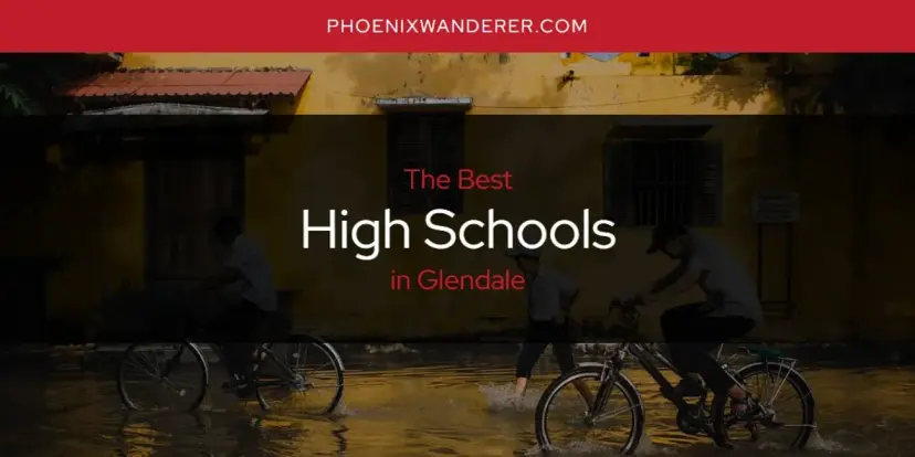 The Absolute Best High Schools in Glendale  [Updated 2024]