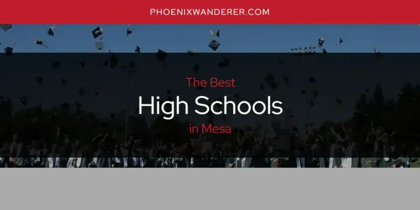 The Absolute Best High Schools in Mesa  [Updated 2024]