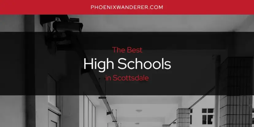 The Absolute Best High Schools in Scottsdale  [Updated 2024]