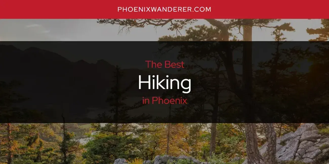 The Absolute Best Hiking in Phoenix  [Updated 2024]
