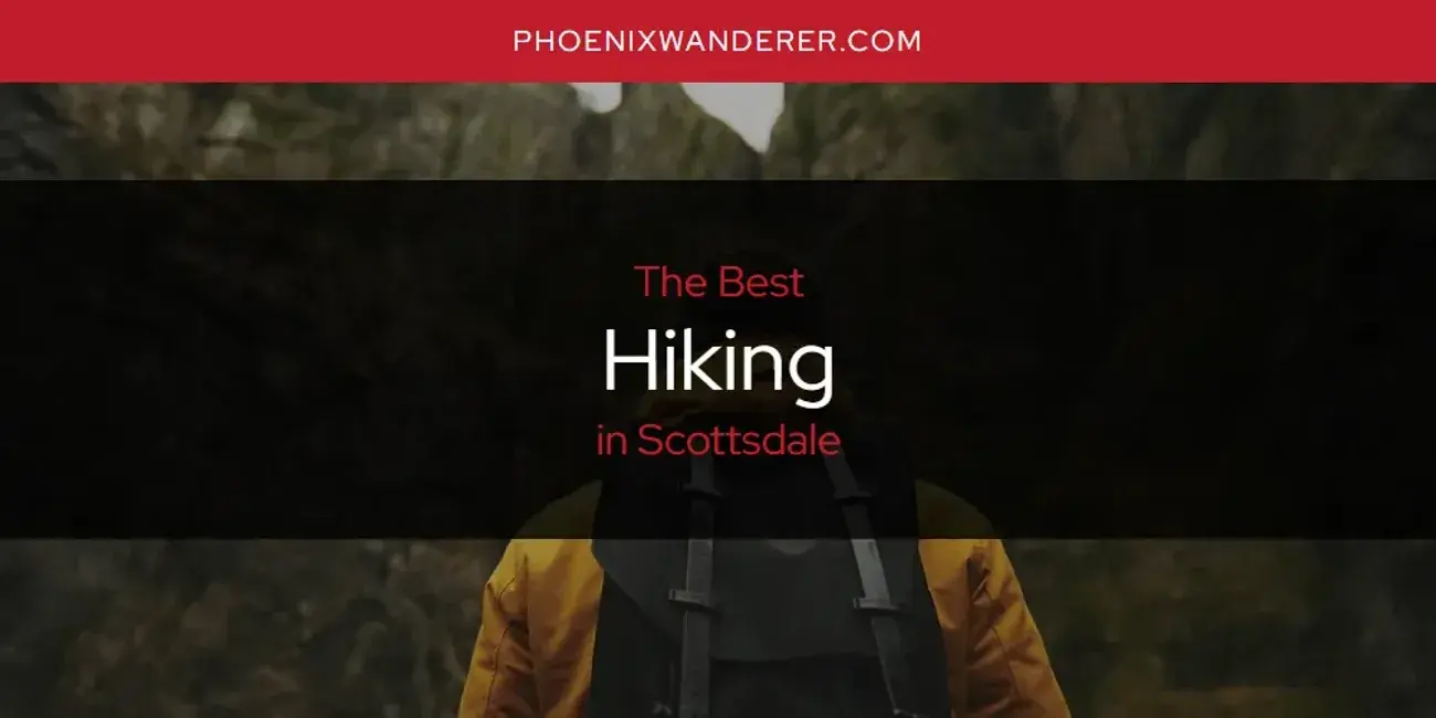The Absolute Best Hiking in Scottsdale  [Updated 2024]