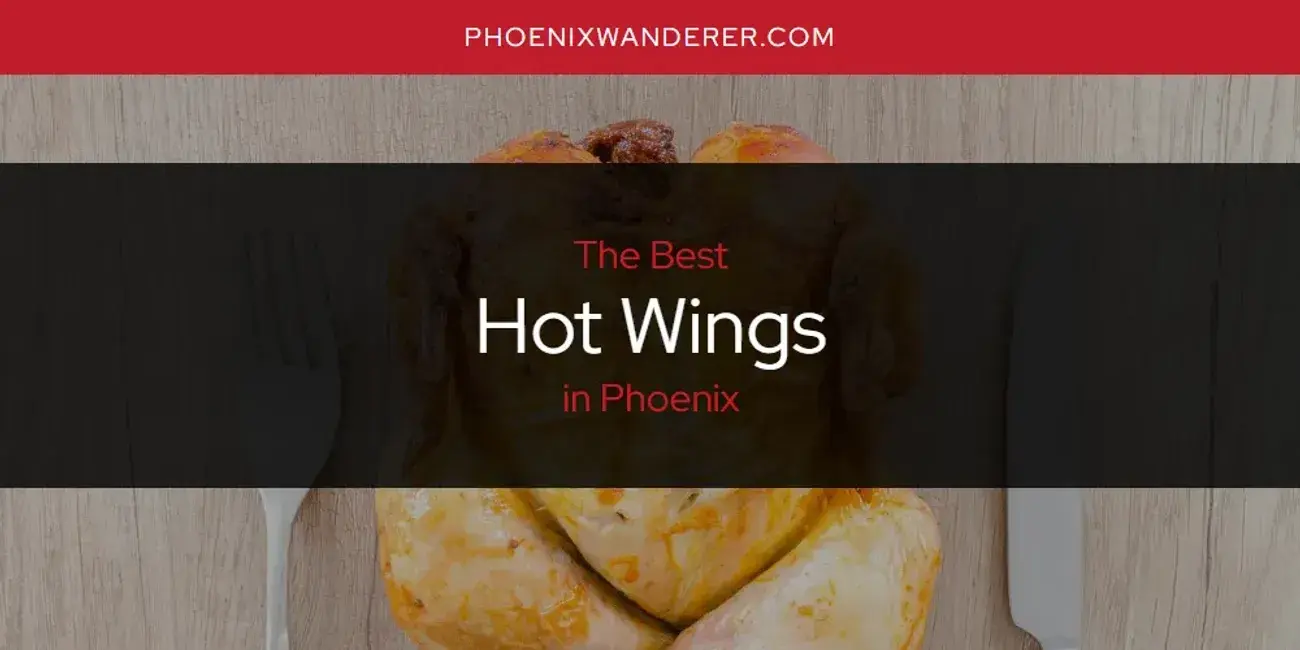 The Absolute Best Hot Wings in Phoenix  [Updated 2024]