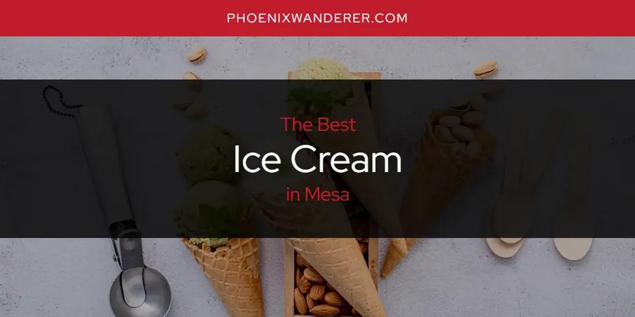 Mesa's Best Ice Cream [Updated 2024]