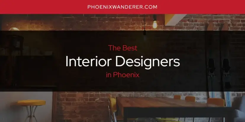 The Absolute Best Interior Designers in Phoenix  [Updated 2024]