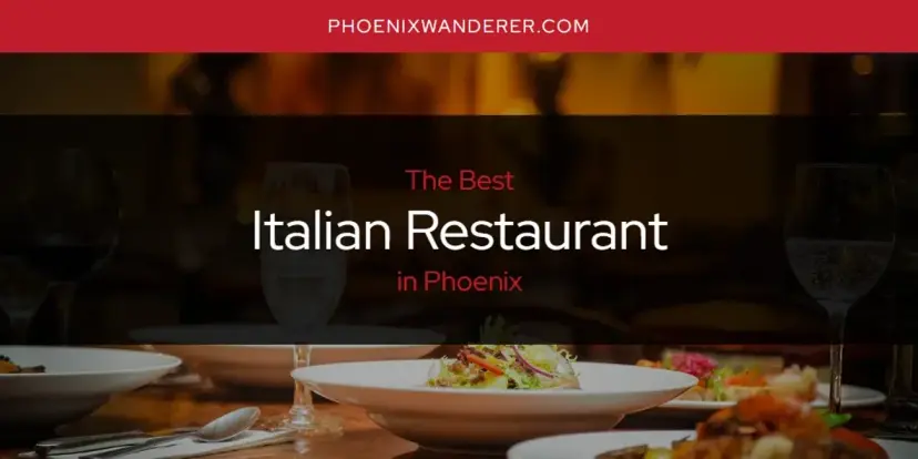 The Absolute Best Italian Restaurant in Phoenix  [Updated 2024]