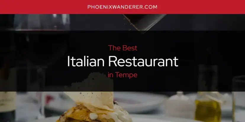 The Absolute Best Italian Restaurant in Tempe  [Updated 2024]