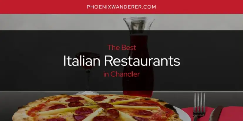 The Absolute Best Italian Restaurants in Chandler  [Updated 2024]