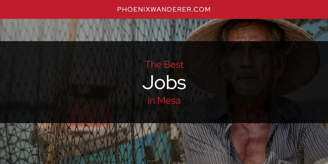 Mesa's Best Jobs [Updated 2024]