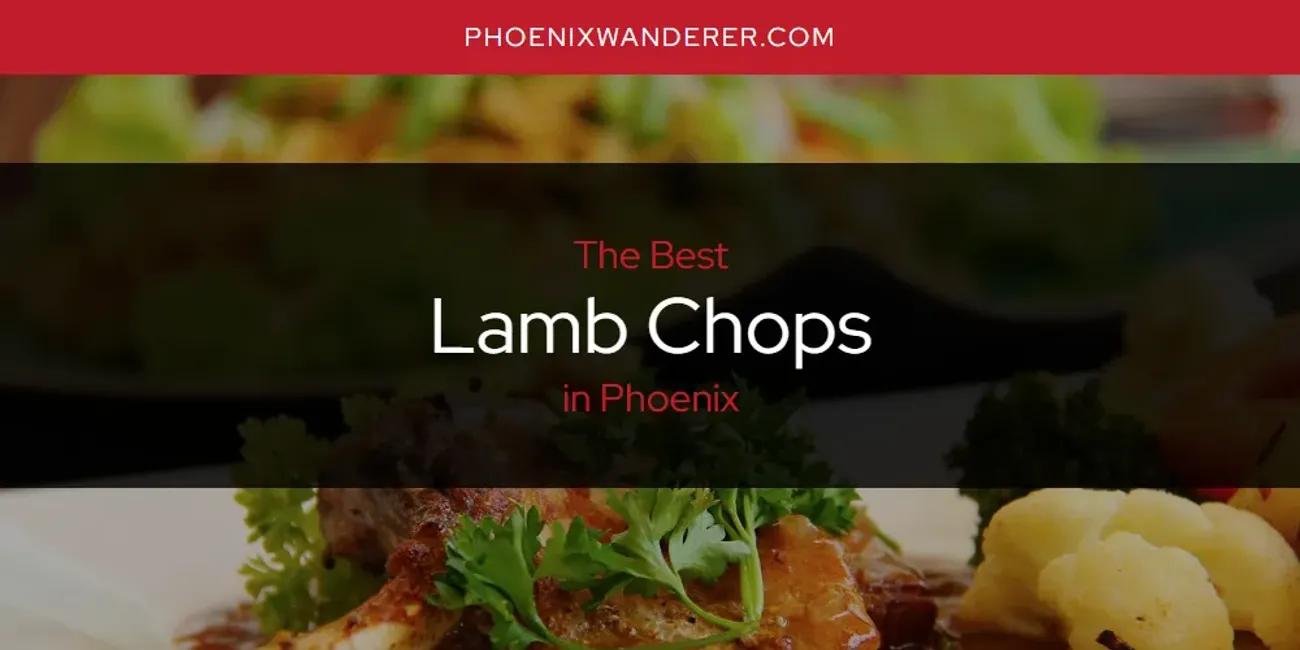 Phoenix's Best Lamb Chops [Updated 2024]