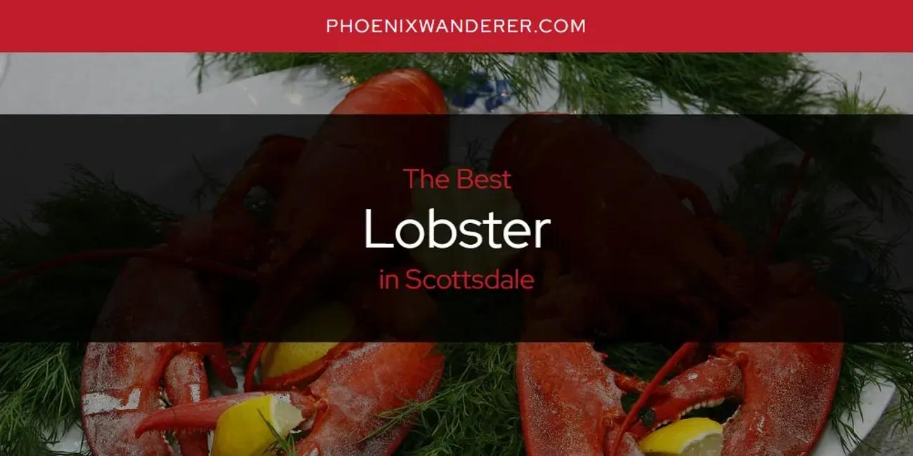 Scottsdale's Best Lobster [Updated 2024]