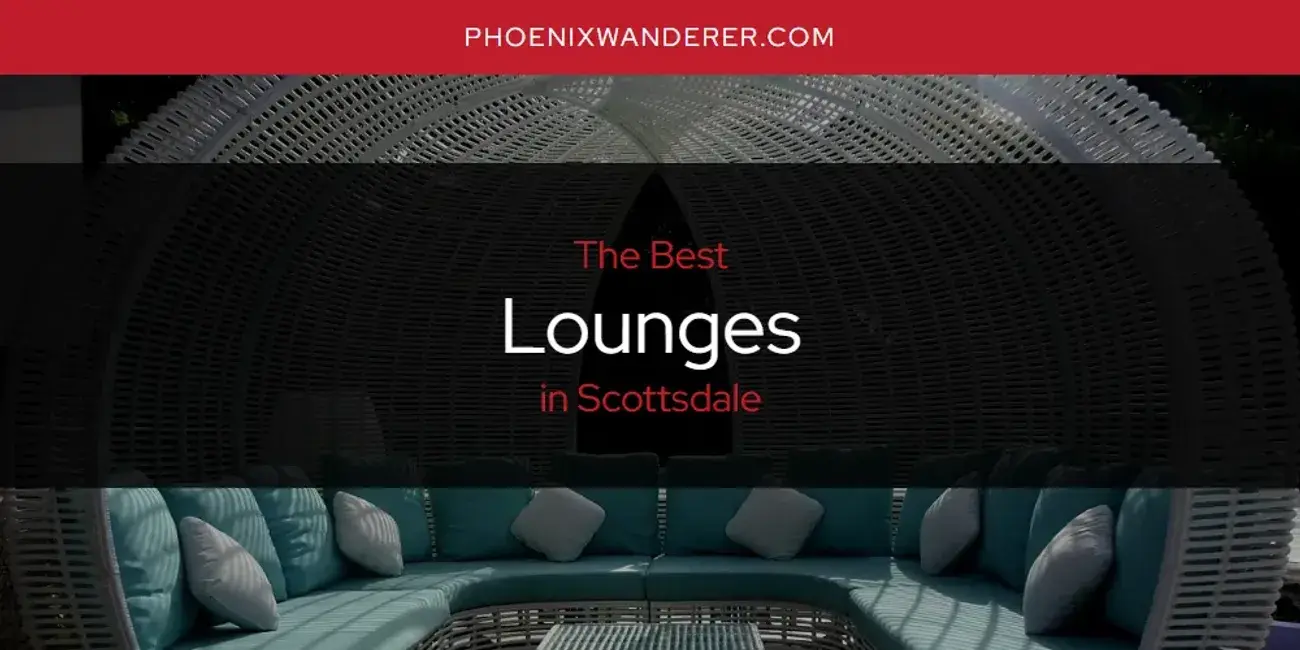 Scottsdale's Best Lounges [Updated 2024]