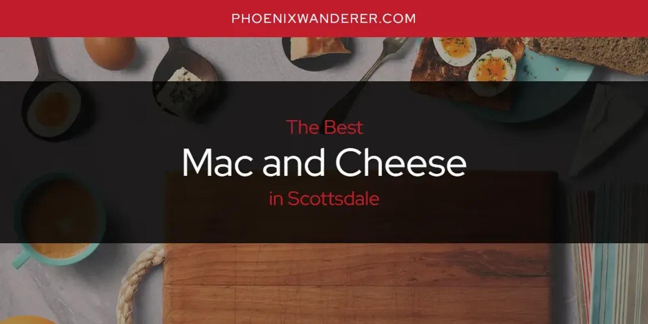 Scottsdale's Best Mac and Cheese [Updated 2024]