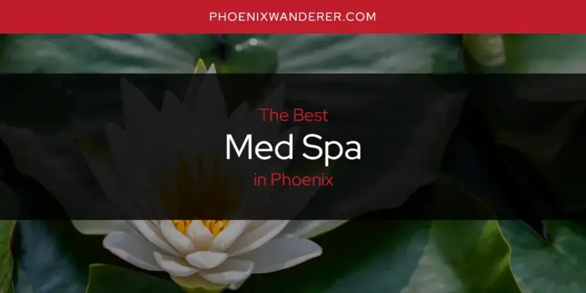 Phoenix's Best Med Spa [Updated 2024]