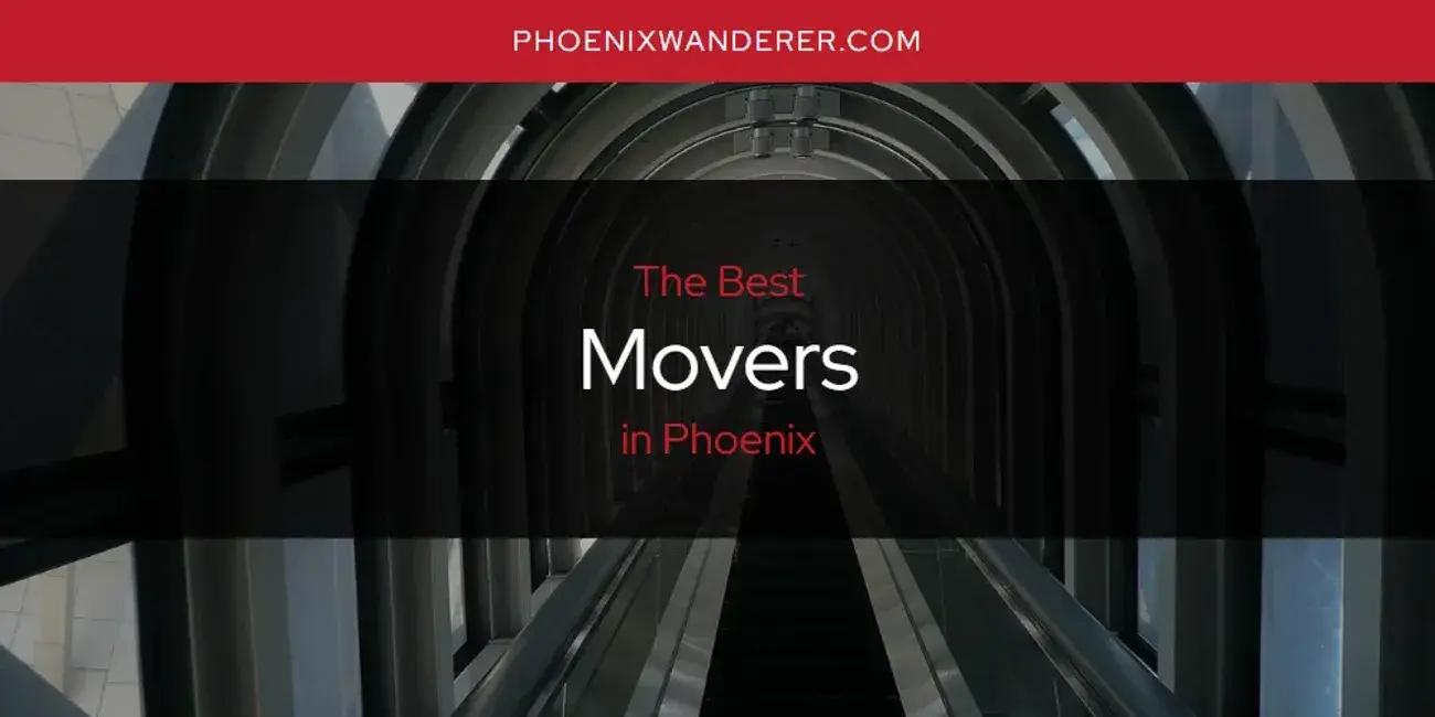 Phoenix's Best Movers [Updated 2024]