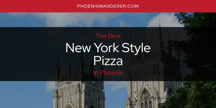 Phoenix's Best New York Style Pizza [Updated 2024]