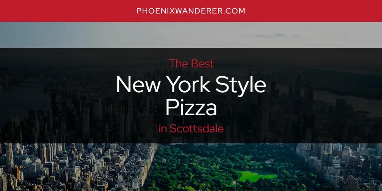 Scottsdale's Best New York Style Pizza [Updated 2024]