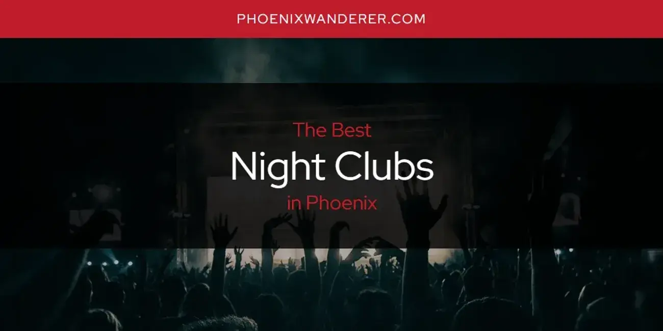 Phoenix's Best Night Clubs [Updated 2024]