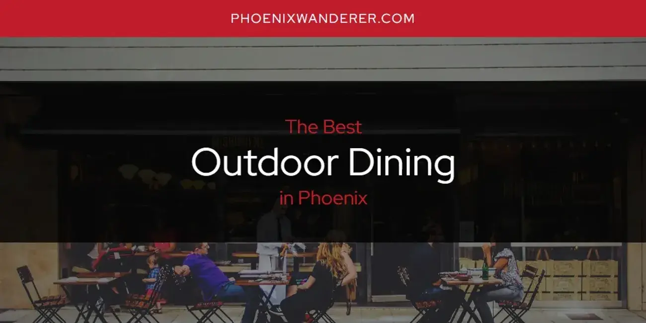 Phoenix's Best Outdoor Dining [Updated 2024]