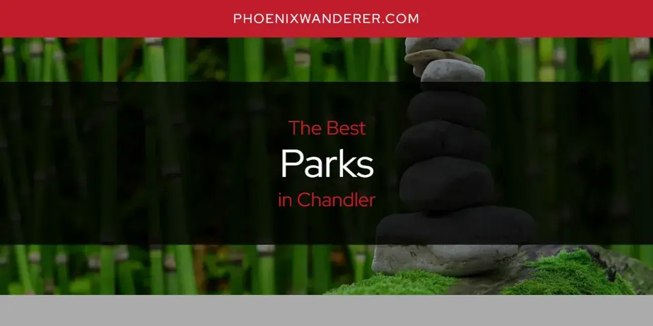 Chandler's Best Parks [Updated 2024]