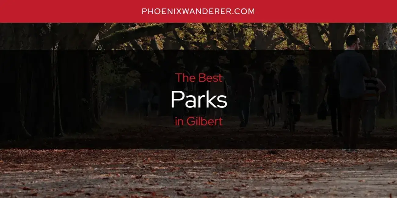 Gilbert's Best Parks [Updated 2024]