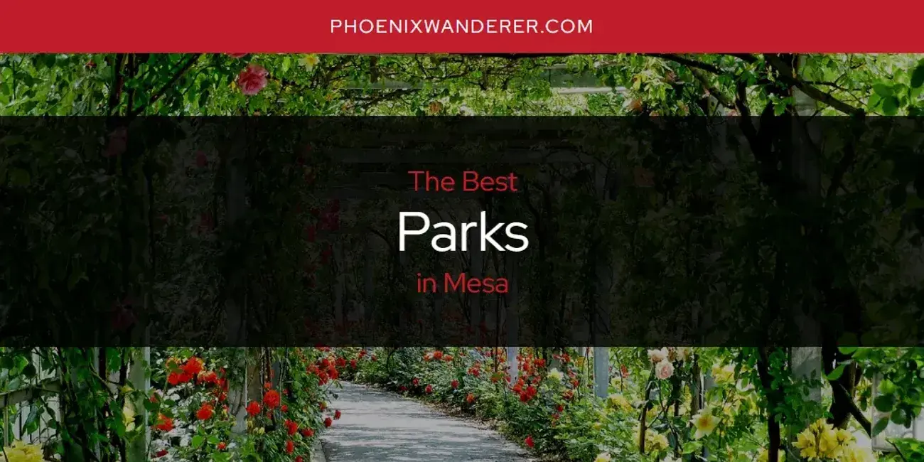 Mesa's Best Parks [Updated 2024]