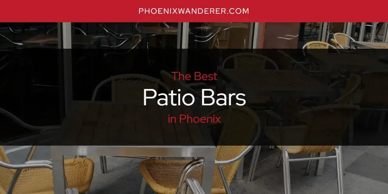 Phoenix's Best Patio Bars [Updated 2024]