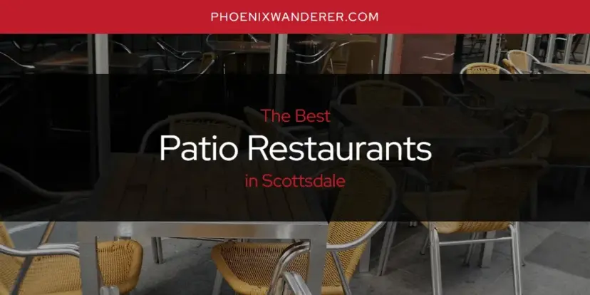 Scottsdale's Best Patio Restaurants [Updated 2024]