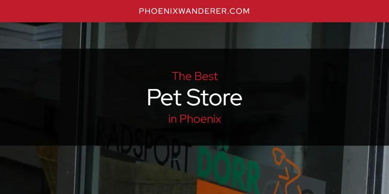 Phoenix's Best Pet Store [Updated 2024]