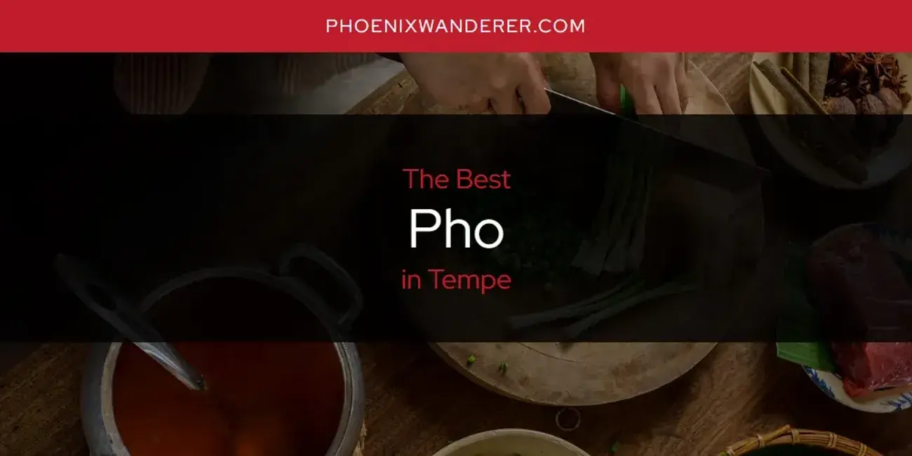 Tempe's Best Pho [Updated 2024]