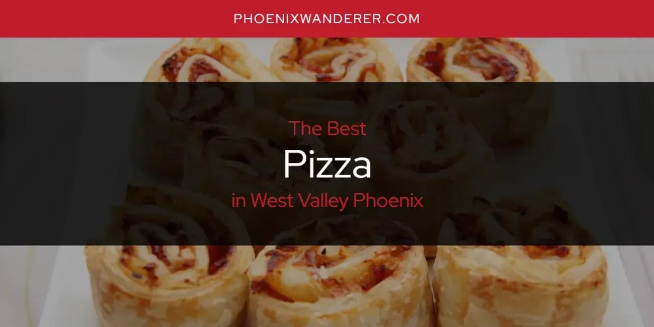 West Valley Phoenix's Best Pizza [Updated 2024]