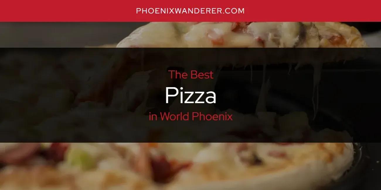 World Phoenix's Best Pizza [Updated 2024]